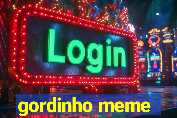 gordinho meme